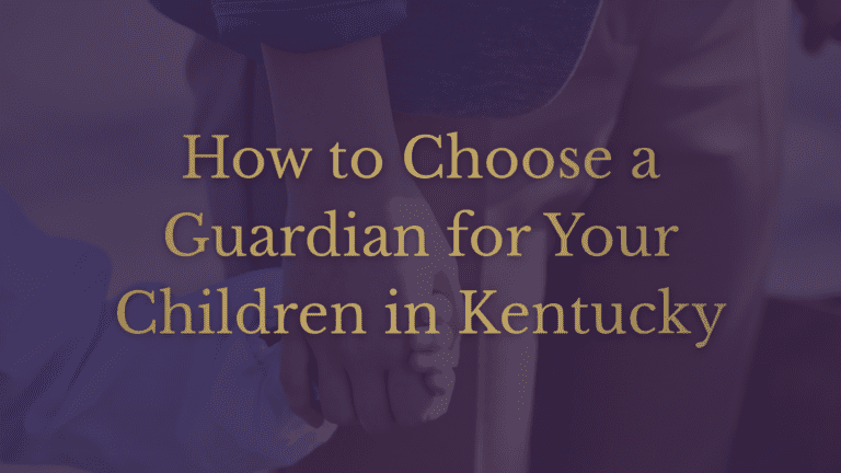 How to Choose a Guardian for Your Children in Kentucky blog title