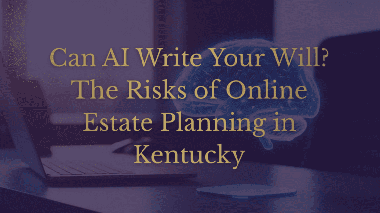 Can AI Write Your Will? The Risks of Online Estate Planning in Kentucky blog title