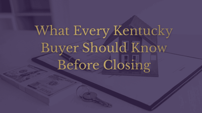 What Every Kentucky Buyer Should Know Before Closing